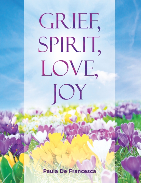 Grief, Spirit, Love, Joy