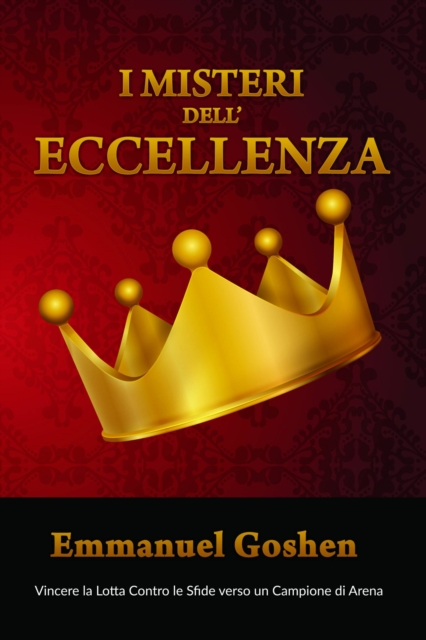 I Misteri dell’Eccellenza - Vincere la Lotta Contro le Sfide verso un Campione di Arena