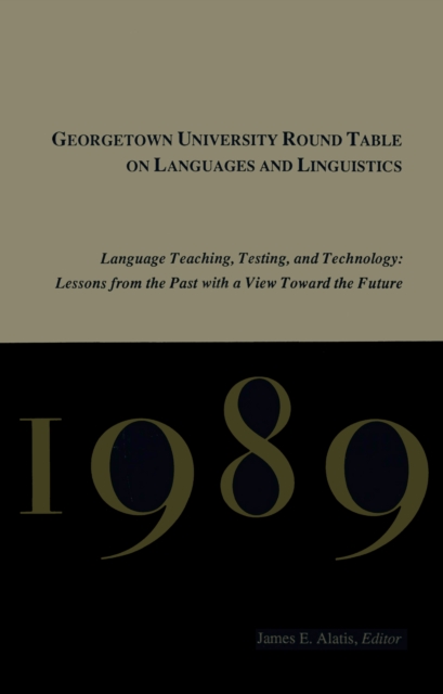 Georgetown University Round Table on Languages and Linguistics (GURT) 1989: Language Teaching, Testing, and Technology