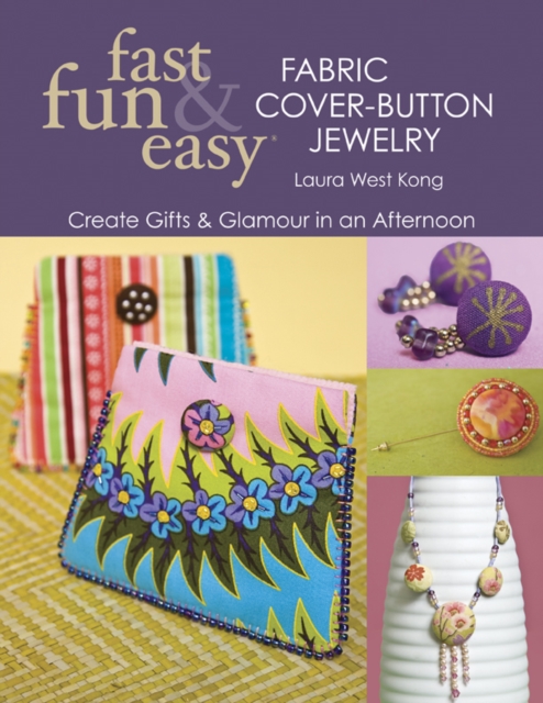 Fast, Fun & EasyFabric Cover-Button Jewelry