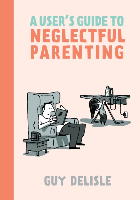User's Guide to Neglectful Parenting