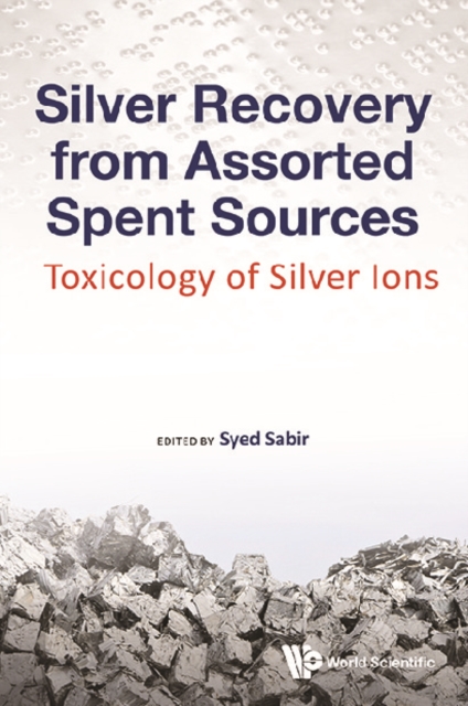 Silver Recovery From Assorted Spent Sources: Toxicology Of Silver Ions