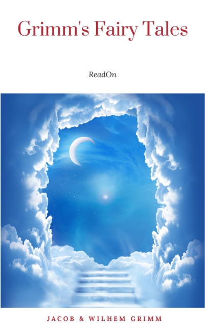 An Illustrated Treasury of Grimm's Fairy Tales: Cinderella, Sleeping Beauty, Hansel and Gretel and many more classic stories