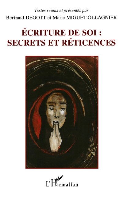 ECRITURE DE SOI : SECRETS ET RETICENCES