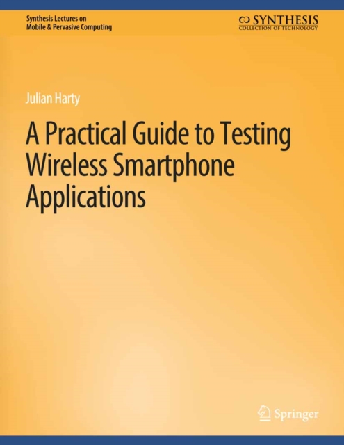 Practical Guide to Testing Wireless Smartphone Applications