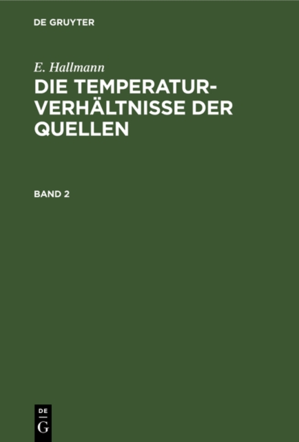 E. Hallmann: Die Temperaturverhältnisse der Quellen. Band 2