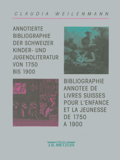 Annotierte Bibliographie der Schweizer Kinder- und Jugendliteratur. Von 1750 bis 1900 / Bibliographie annotée de livres suisses pour l'enfance et la jeunesse de 1750 à 1900