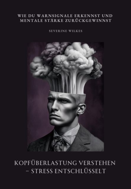 Kopfuberlastung verstehen - Stress entschlusselt