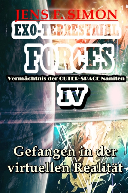Gefangen in der virtuellen Realitat (EXO-TERRESTRIAL-FORCES 4)