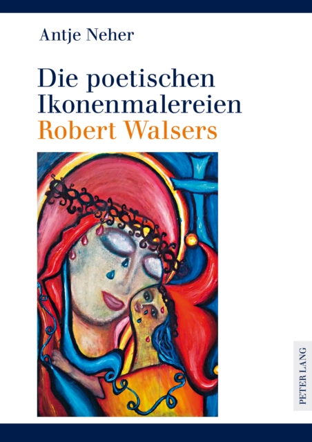 Die poetischen Ikonenmalereien Robert Walsers