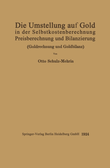 Die Umstellung auf Gold in der Selbstkosten- und Preisberechnung und in der Bilanzierung