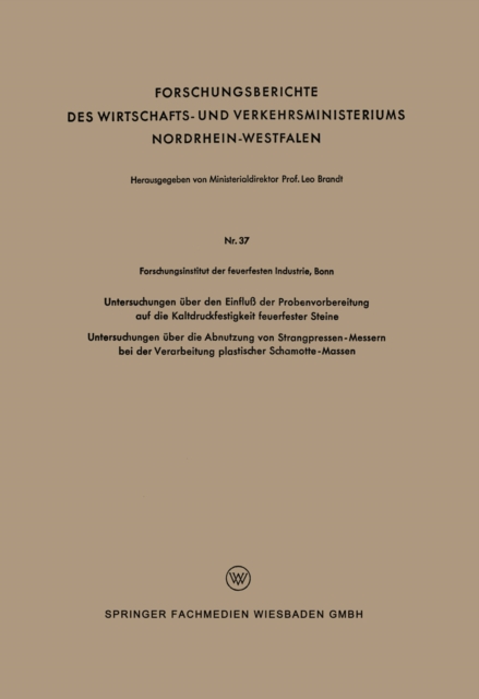 Untersuchungen über den Einfluß der Probenvorbereitung auf die Kaltdruckfestigkeit feuerfester Steine. Untersuchungen über die Abnutzung von Strangpressen-Messern bei der Verarbeitung plastischer Schamotte-Massen