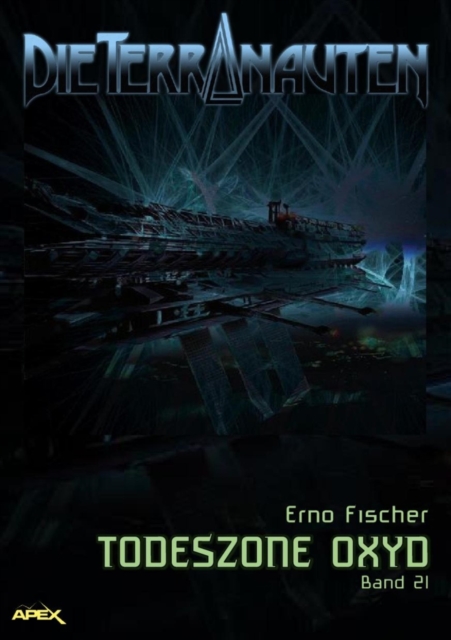 DIE TERRANAUTEN, Band 21: TODESZONE OXYD