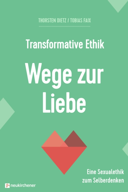 Transformative Ethik - Wege zur Liebe