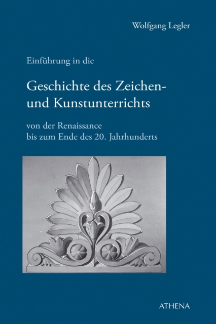 Einführung in die Geschichte des Zeichen- und Kunstunterrichts
