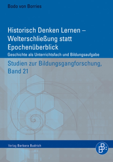 Historisch Denken Lernen – Welterschließung statt Epochenüberblick