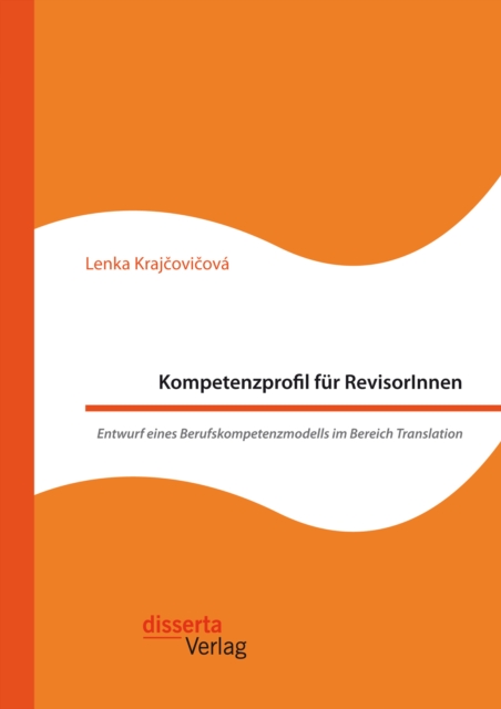 Kompetenzprofil fur RevisorInnen. Entwurf eines Berufskompetenzmodells im Bereich Translation