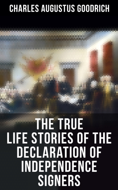 True Life Stories of the Declaration of Independence Signers
