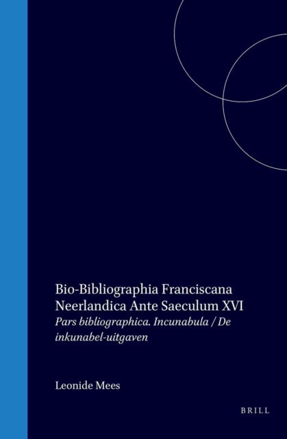 Bio-bibliographia Franciscana Neerlandica ante saeculum XVI