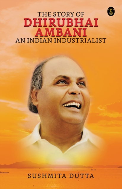 Story of Dhirubhai Ambani : An Indian Industrialist
