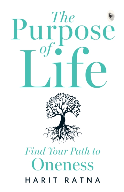 Purpose of Life: Find Your Path to Oneness