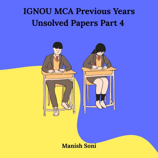 IGNOU MCA Fourth Semester Previous Years Unsolved Papers