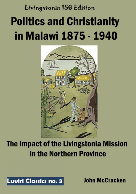 Politics and Christianity in Malawi 1875 - 1940