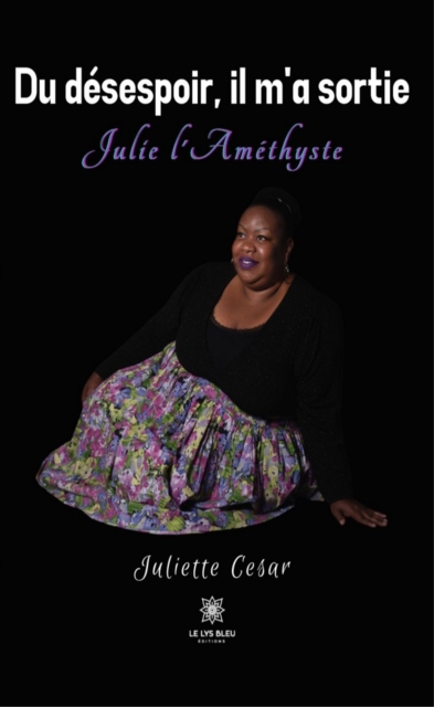 Du desespoir, il m'a sortie