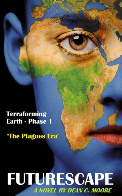Terraforming Earth - Phase 1: &quote;The Plagues Era&quote;