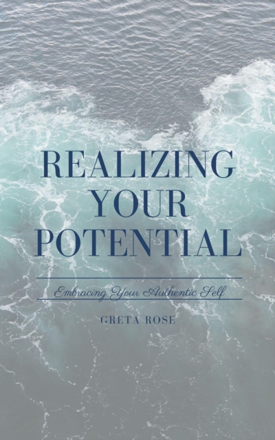 Realizing Your Potential: Embracing Your Authentic Self