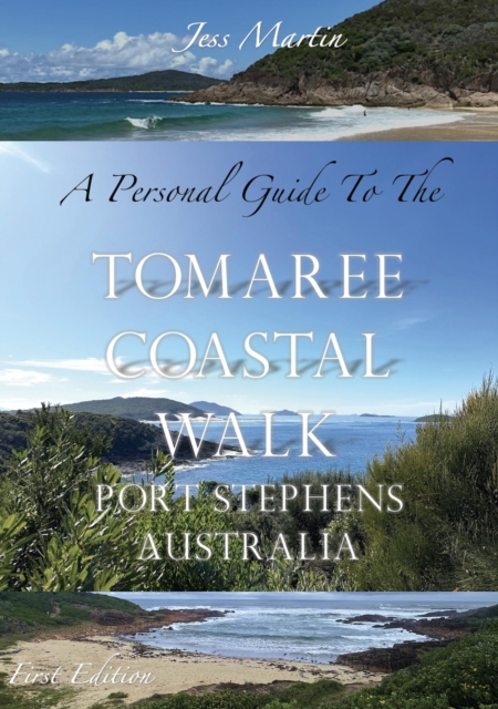 Personal Guide to the Tomaree Coastal Walk, Port Stephens, Australia