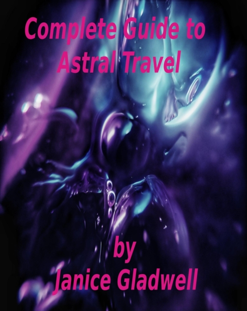 Complete Guide to Astral Travel