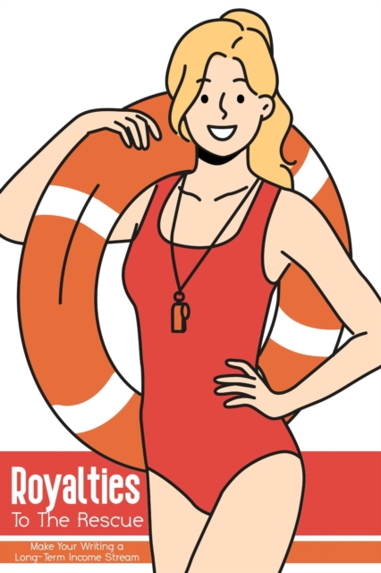 Royalties to the Rescue: Make Your Writing a Long-Term Income Stream