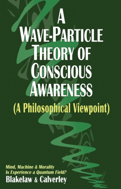Wave-Particle Theory of Conscious Awareness (A Philosophical Viewpoint)