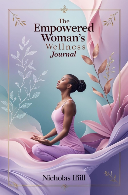 Empowered Woman's Wellness Journal