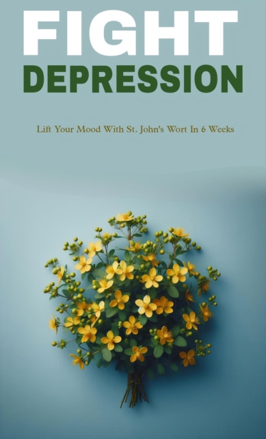 Fight depression with st johns wort
