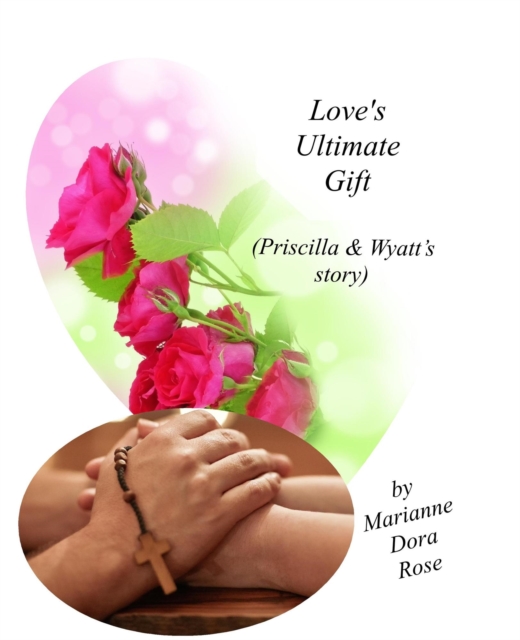 Love's Ultimate Gift (Priscilla & Wyatt's Story