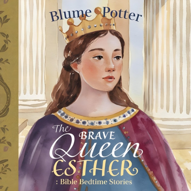 Brave Queen Esther: Bible Bedtime Story