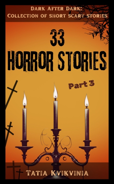 33 Horror Stories - Part 3