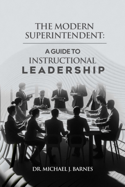 Modern Superintendent: A Guide to Instructional Leadership