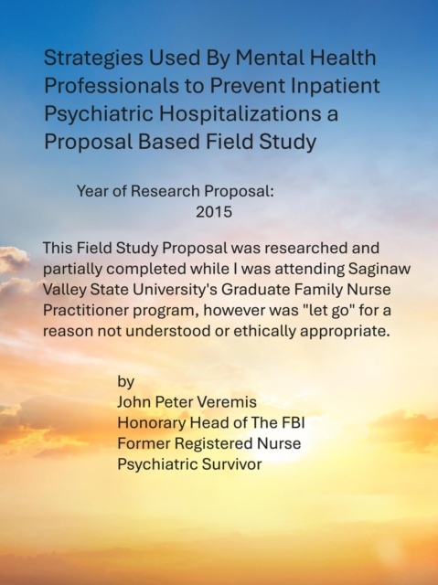 Strategies Used By Mental Health Professionals to Prevent Inpatient psychiatric Hospitalizations A Proposal Based Field Study