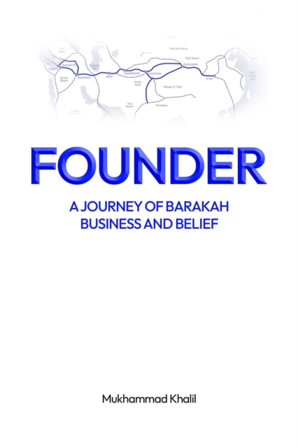 Founder: A Journey of Barakah, Business, and Belief
