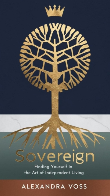 Sovereign: Finding Yourself in the Art of Independent Living