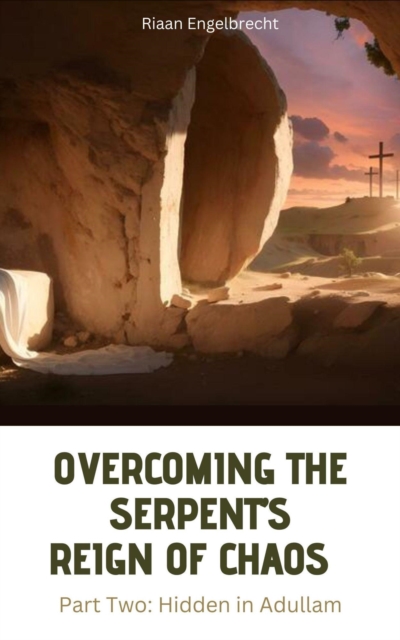 Overcoming the Serpent's Reign of Chaos Part Two: Hidden in Adullam