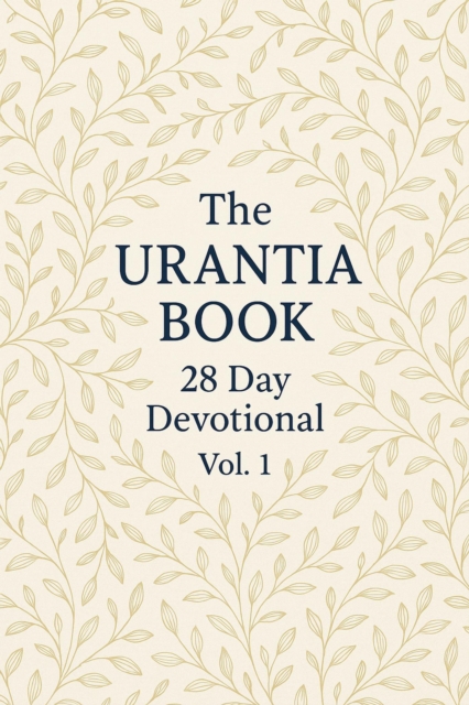 Urantia Book 28 Day Devotional Vol:1