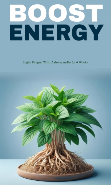 Boost energy and fight fatigue with ashwagandha