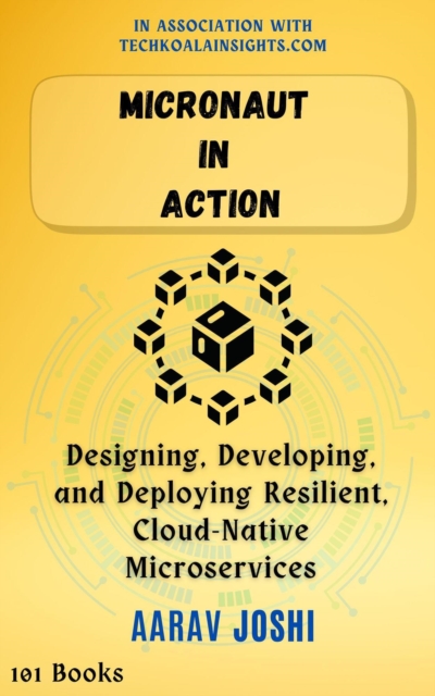 Micronaut in Action: Designing, Developing, and Deploying Resilient, Cloud-Native Microservices