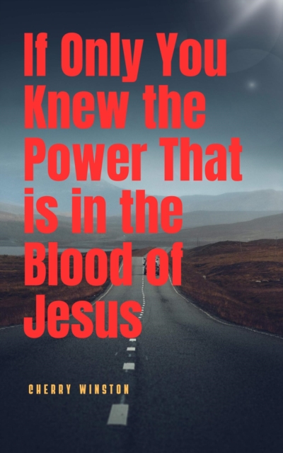 If Only you Knew the Power in the Blood of Jesus