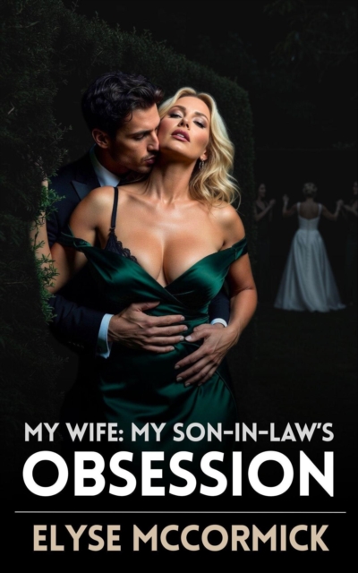 My Wife: My Son-in-law's Obsession