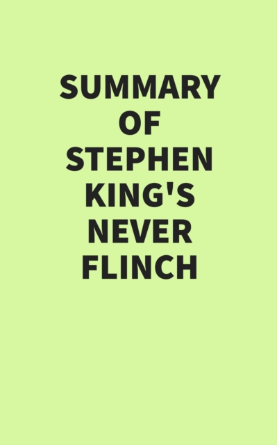 Summary of Stephen King's Never Flinch